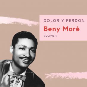 Download track Dolor Y Perdon Beny Moré
