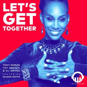 Download track Let's Get Together (Toy Armada & DJ Grind Anthem Mix) Toy Armada