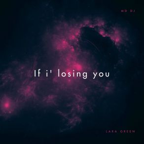 Download track If I' Losing You (Extended) Lara Green