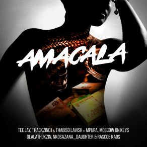 Download track Amacala Thabiso LavishDlala Thukzin, Mpura, Nkosazana Daughter