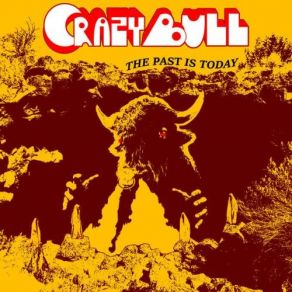 Download track The Past Is Today Crazy Bull