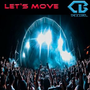 Download track Let's Move (Radio Edit) Dezibel