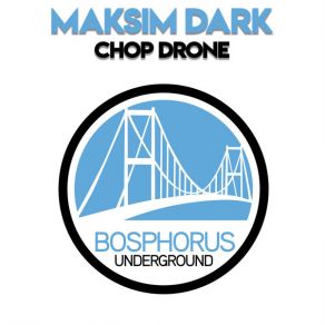 Download track Chop Drone (Original Mix) Maksim Dark