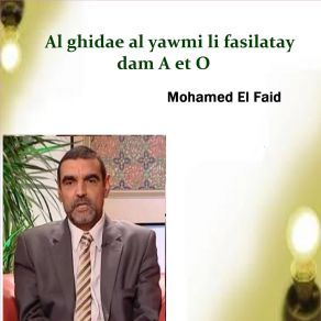 Download track Al Ghidae Al Yawmi Li Fasilatay Dam A Et O, Pt. 1 Mohamed El Faid