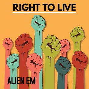 Download track Right To Live Alien Em