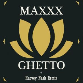 Download track Ghetto (Harvey Nash Remix) Maxxx