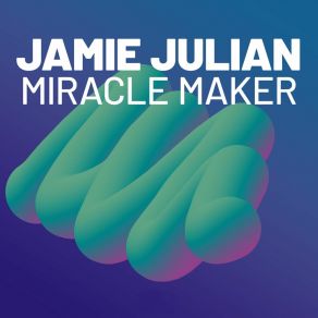 Download track Miracle Maker Jamie Julian