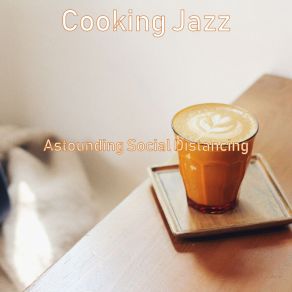 Download track Contemporary Ambiance For Cooking At Home Cooking Jazz