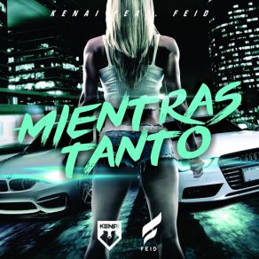 Download track Mientras Tanto Feid, Kenai La Voz