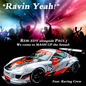 Download track RAVIN YEAH MIX RemPaul. J, Deviice, Robb Peters, Rem-Edy Therapy