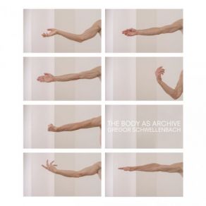 Download track The Body As Archive Pt 3 Gregor Schwellenbach