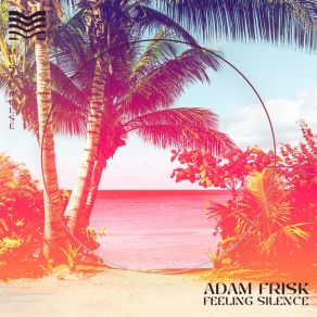 Download track Feeling Silence (Radio) Adam Frisk