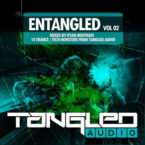 Download track Entangled Vol 02 (Ryan Bentham - Continuous DJ Mix) Ryan Bentham