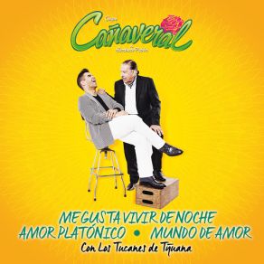 Download track Me Gusta Vivir De Noche / Amor Platónico / Mundo De Amor (Medley) (Los Tucanes De Tijuana) Grupo Cañaveral De Humberto PabónLos Tucanes De Tijuana, Medley