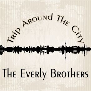 Download track This Is The Last Song I'm Ever Going To Sing Everly Brothers