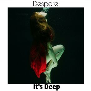 Download track It's Deep (Short Version) Despore