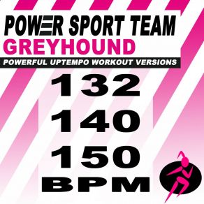 Download track Greyhound (140 Bpm Powerful Uptempo Cardio, Fitness, Crossfit & Aerobics Workout Versions) Power Sport TeamThe Fitness, Crossfit