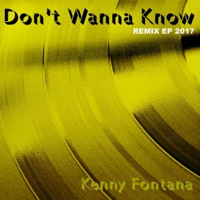 Download track Don't Wanna Know 2017 (Windy City Remix) Kenny Fontana