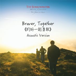 Download track Braver, Together (Acoustic Version) The Songwriter Music College