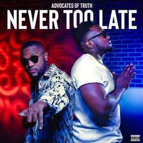 Download track NEVER TOO LATE (ACOUSTIC) Advocates Of Truth