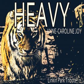 Download track Heavy (Linkin Park Tribute) Anne-Caroline Joy