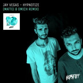 Download track Hypnotize (Mattei & Omich Remix) Jay VegasMattei, Mattei'and Omich