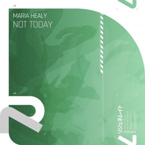 Download track Not Today (Extended Mix) Maria Healy