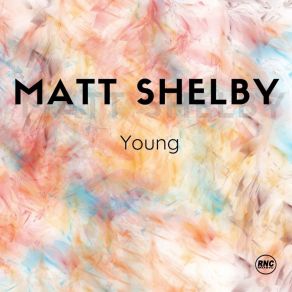 Download track Young (Extended) Matt Shelby