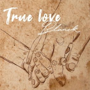 Download track True Love Blanck