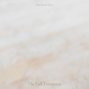 Download track The Full Treatment One Good Turn