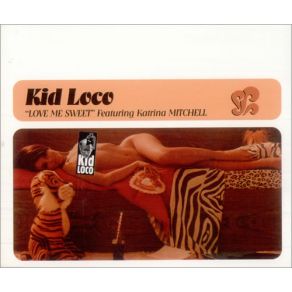 Download track Love Me Sweet (Original Radio Edit) Kid Loco