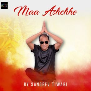 Download track Maa Ashchhe Sanjeev Tiwari