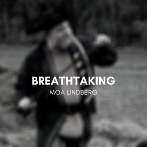 Download track Breathtaking Moa Lindberg