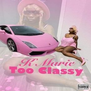 Download track Too Classy (Extended Version) K. Marie