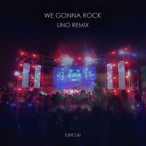 Download track We Gonna Rock (Remix Radio Edit) Lino (South Korea)Lino