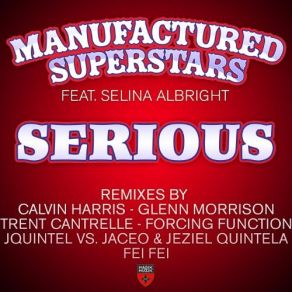 Download track Serious (Sunnery James And Ryan Marciano Remix) Manufactured Superstars, Selina Albright