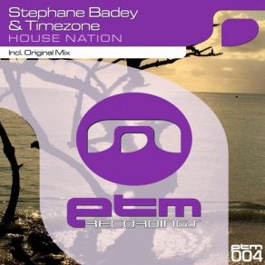 Download track House Nation (Original Mix) Timezone, Stephane Badey