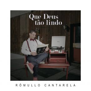 Download track Que Deus Tão Lindo Rômulo Cantarela