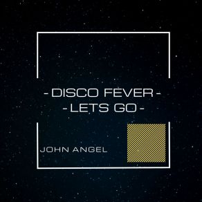 Download track Disco Fever (Original Mix) John Angel