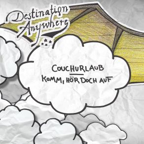 Download track Komm Hoer Doch Auf Destination Anywhere