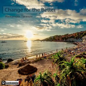 Download track Change For The Better Tarasov Alexander