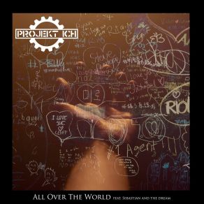 Download track All Over The World (Run Kennedy Remix) Projekt IchSebastian, The Dream, Run Kennedy