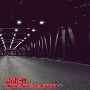 Download track Amour Pour La Musique (Original Mix) Dan M