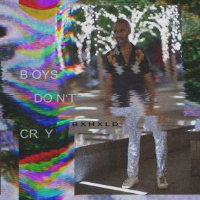 Download track Boys Don't Cry Bxhxld