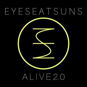 Download track Alive 2.0 Eyes Eat Suns