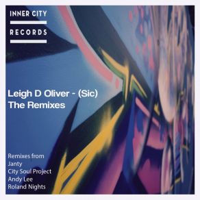 Download track (Sic) (City Soul Project Remix) Leigh D. OliverSic