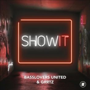 Download track Show It (Extended Mix) Basslovers United, Grrtz