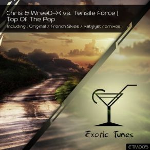 Download track Top Of The Pop (French Skies Remix) Tensile Force, Chris & WreeD-X