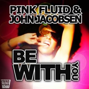 Download track Be With You (Radio Edit) Pink Fluid