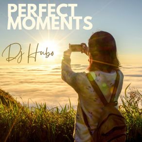 Download track Perfect Moments Dj Hubo